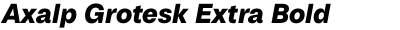 Axalp Grotesk Extra Bold Italic